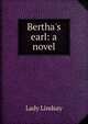 Bertha's earl: a novel, Lady Lindsay 