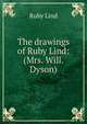 The drawings of Ruby Lind: (Mrs. Will. Dyson), Ruby Lind 