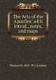 The Acts of the Apostles: with introd., notes, and maps, Thomas M. 1843-1914 Lindsay 