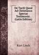 De Taciti Quod Ad Christianos Spectat Testimonio . (Latin Edition), Kurt Linck 