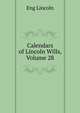 Calendars of Lincoln Wills, Volume 28, Eng Lincoln 