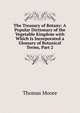 The Treasury of Botany: A Popular Dictionary of the Vegetable Kingdom with Which Is Incorporated a Glossary of Botanical Terms, Part 2, Thomas Moore 