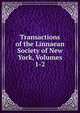 Transactions of the Linnaean Society of New York, Volumes 1-2, 