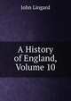 A History of England, Volume 10, John Lingard 