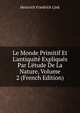 Le Monde Primitif Et L'antiquit? Expliqu?s Par L'?tude De La Nature, Volume 2 (French Edition), Heinrich Friedrich Link 