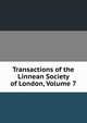Transactions of the Linnean Society of London, Volume 7, 