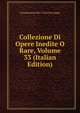 Collezione Di Opere Inedite O Rare, Volume 33 (Italian Edition), Commissione Per I Testi Di Lingua 