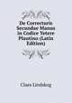 De Correcturis Secundae Manus in Codice Yetere Plautino (Latin Edition), Claes Lindskog 
