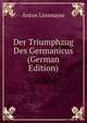 Der Triumphzug Des Germanicus (German Edition), Anton Linsmayer 