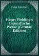 Henry Fielding's Dramatische Werke (German Edition), Felix Lindner 