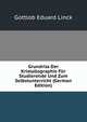 Grundriss Der Kristallographie Fur Studierende Und Zum Selbstunterricht (German Edition), Gottlob Eduard Linck 