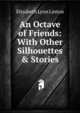 An Octave of Friends: With Other Silhouettes & Stories, Elizabeth Lynn Linton 
