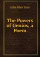 The Powers of Genius, a Poem, John Blair Linn 
