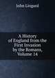 A History of England from the First Invasion by the Romans, Volume 14, John Lingard 
