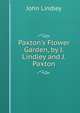 Paxton's Flower Garden, by J. Lindley and J. Paxton, John Lindley 