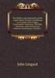 The History and Antiquities of the Anglo-Saxon Church: Containing an Account of Its Origin, Government, Doctrines, Worship, Revenues, and Clerical and Monastic Institutions, Volume 1, John Lingard 
