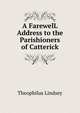 A FarewelL Address to the Parishioners of Catterick, Theophilus Lindsey 