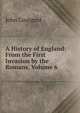 A History of England: From the First Invasion by the Romans, Volume 6, John Lindgard 
