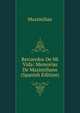 Recuerdos De Mi Vida: Memorias De Maximiliano (Spanish Edition), Maximilian 