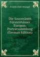 Die Souveranen Furstenhauser Europas: Portratsammlung (German Edition), Fredrik Ulrik Wrangel 