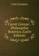 Caroli Linnaei . Philosophia Botanica (Latin Edition), Carl Linnaeus 