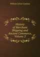 History of Merchant Shipping and Ancient Commerce, Volume 2, William Schaw Lindsay 