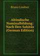 Altindische Nominalbildung: Nach Den Sahitas (German Edition), Bruno Lindner 