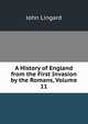 A History of England from the First Invasion by the Romans, Volume 11, John Lingard 