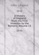 A History of England from the First Invasion by the Romans, Volume 13, John Lingard 