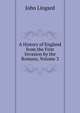 A History of England from the First Invasion by the Romans, Volume 3, John Lingard 