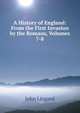 A History of England: From the First Invasion by the Romans, Volumes 7-8, John Lingard 