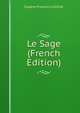Le Sage (French Edition), Eugene Francois Lintilhac 