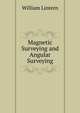 Magnetic Surveying and Angular Surveying, William Lintern 