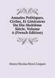 Annales Politiques, Civiles, Et Litteraires Du Dix-Huitieme Siecle, Volume 6 (French Edition), Simon Nicolas Henri Linguet 