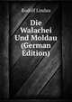 Die Walachei Und Moldau (German Edition), Rudolf Lindau 