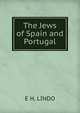 The Jews of Spain and Portugal, E H. LINDO 