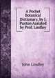 A Pocket Botanical Dictionary, by J. Paxton Assisted by Prof. Lindley, John Lindley 