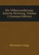 Die Volkerwanderung: Epische Dichtung, Volume 2 (German Edition), Hermann Lingg 