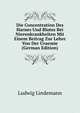 Die Concentration Des Harnes Und Blutes Bei Nierenkrankheiten Mit Einem Beitrag Zur Lehre Von Der Uraemie (German Edition), Ludwig Lindemann 