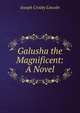 Galusha the Magnificent: A Novel, Lincoln, Joseph Crosby, 1870-1944 