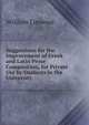 Suggestions for the Improvement of Greek and Latin Prose Composition, for Private Use by Students in the University, William Linwood 