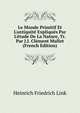 Le Monde Primitif Et L'antiquit? Expliqu?s Par L'?tude De La Nature, Tr. Par J.J. Cl?ment Mullet (French Edition), Heinrich Friedrich Link 