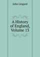 A History of England, Volume 13, John Lingard 