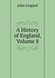 A History of England, Volume 8, John Lingard 