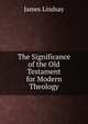 The Significance of the Old Testament for Modern Theology, James Lindsay 