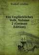 Ein Ungluckliches Volk, Volume 2 (German Edition), Rudolf Lindau 