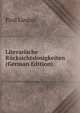 Literarische Rucksichtslosigkeiten (German Edition), Paul Lindau 