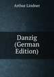 Danzig (German Edition), Arthur Lindner 