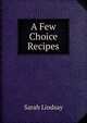 A Few Choice Recipes, Sarah Lindsay 