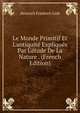 Le Monde Primitif Et L'antiquit? Expliqu?s Par L'?tude De La Nature . (French Edition), Heinrich Friedrich Link 